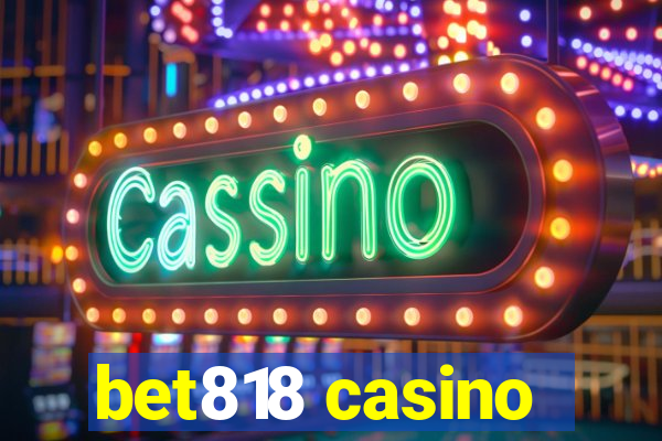 bet818 casino